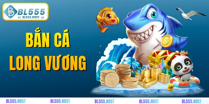 Bắn cá long vương