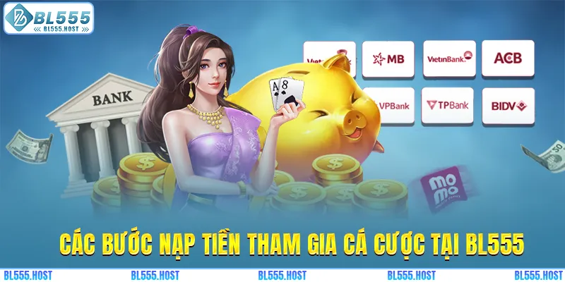 Các bước nạp tiền tham gia cá cược tại BL555