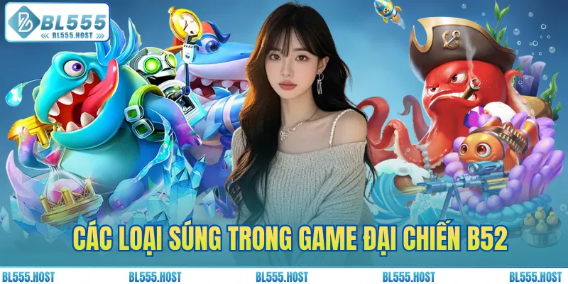 Các loại súng trong game đại chiến B52 
