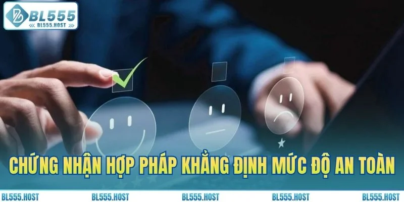 Chứng nhận hợp pháp khẳng định mức độ an toàn
