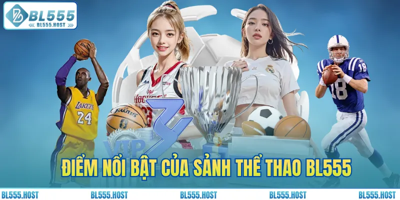 Điểm nổi bật của sảnh thể thao BL555
