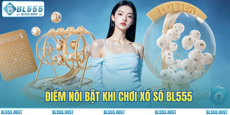 Điểm nổi bật khi chơi xổ số BL555