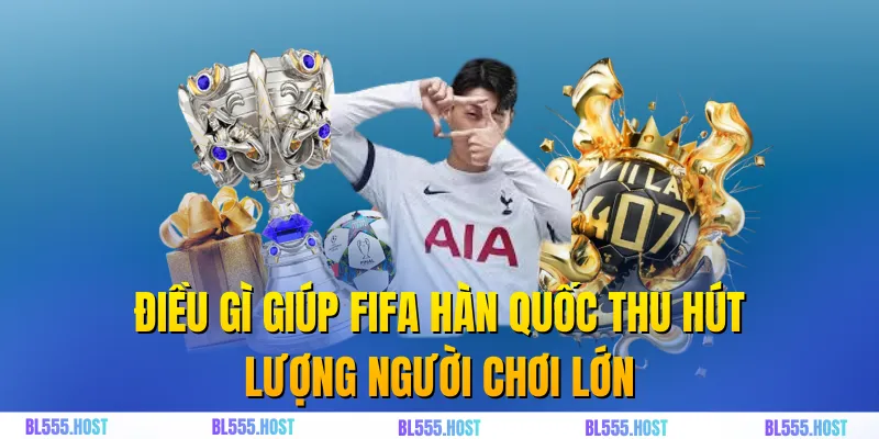 Điều gì giúp Fifa Hàn Quốc thu hút lượng người chơi lớn
