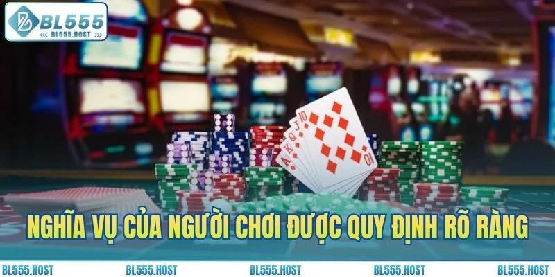 Nghĩa vụ của người chơi được quy định rõ ràng