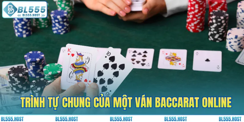 Trình tự chung của một ván Baccarat online
